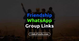 Friendship WhatsApp Group Link List