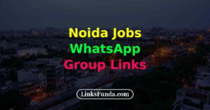 200+ Noida Jobs WhatsApp Group Link to Join