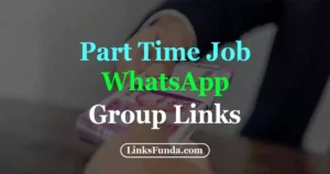 Part Time Job WhatsApp Group Links