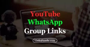 YouTube WhatsApp Group Links